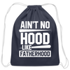 Ain't No Hood Like Fatherhood Funny Cotton Drawstring Bag - navy