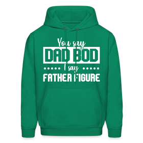 You Say Dad Bod I Say Father Figure Men's Hoodie