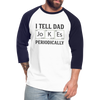 I Tell Dad Jokes Periodically Baseball T-Shirt - white/navy