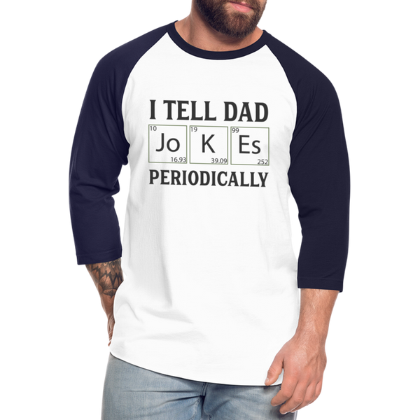 I Tell Dad Jokes Periodically Baseball T-Shirt - white/navy