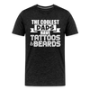 The Coolest Dads Have Tattoos and Beards Men's Premium T-Shirt - charcoal grey