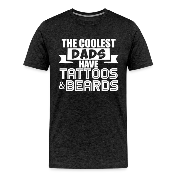 The Coolest Dads Have Tattoos and Beards Men's Premium T-Shirt - charcoal grey