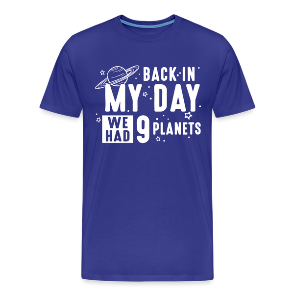 Back in my Day we had 9 Planets Men's Premium T-Shirt - royal blue