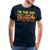 I'm the Dad First I Light the Fire Then I Grill the Things BBQ Men's Premium T-Shirt - deep navy