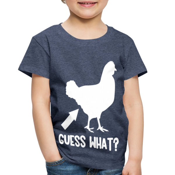 Guess What Chicken Butt Toddler Premium T-Shirt - heather blue