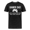 Gamer Dad Like a Regular Dad Only Way Cooler Men's Premium T-Shirt - charcoal grey