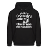 I Told a Chemistry Joke There was No Reaction Science Joke Men's Hoodie