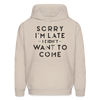 Sorry I'm Late I Didn't Want to Come Men's Hoodie