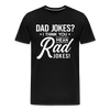 Dad Jokes? I think you mean Rad Jokes! Men's Premium T-Shirt
