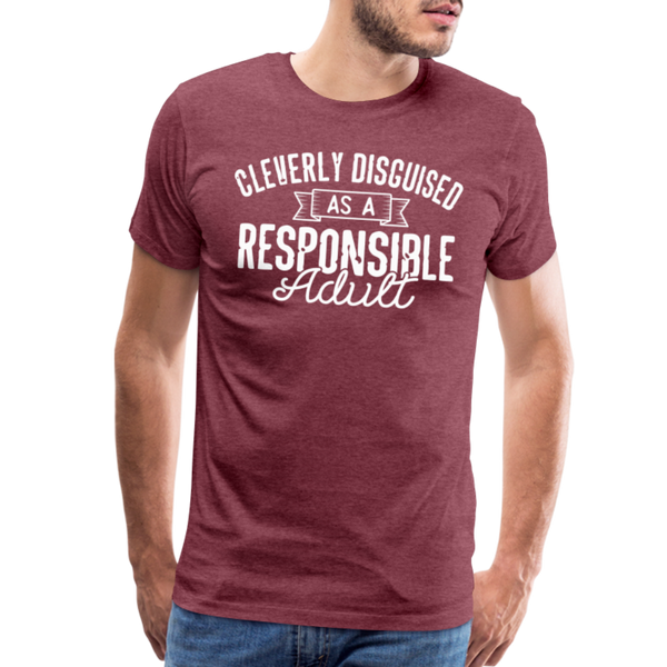 Cleverly Disguised as a Responsible Adult Men's Premium T-Shirt - heather burgundy