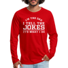 I'm the Dad I Tell the Jokes It's What I Do Men's Premium Long Sleeve T-Shirt - red