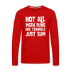 Not All Math Puns Are Terrible Just Sum Men's Premium Long Sleeve T-Shirt - red