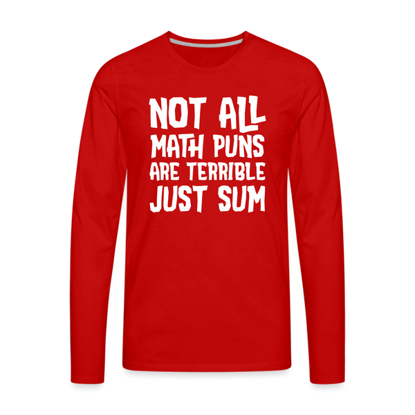 Not All Math Puns Are Terrible Just Sum Men's Premium Long Sleeve T-Shirt - red