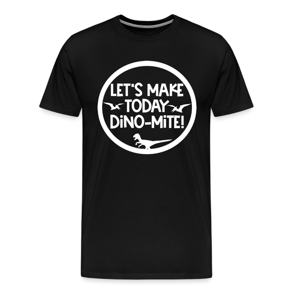 Let's Make Today Dino-Mite! Dinosaur Men's Premium T-Shirt - black