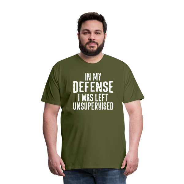 In my Defense I was left Unsupervised Men's Premium T-Shirt - olive green