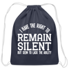I Have the Right to Remain Silent But I Seem to Lack the Ability Cotton Drawstring Bag