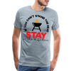 If You Can't Stand the Heat Stay in the Kitchen Men's Premium T-Shirt - heather ice blue