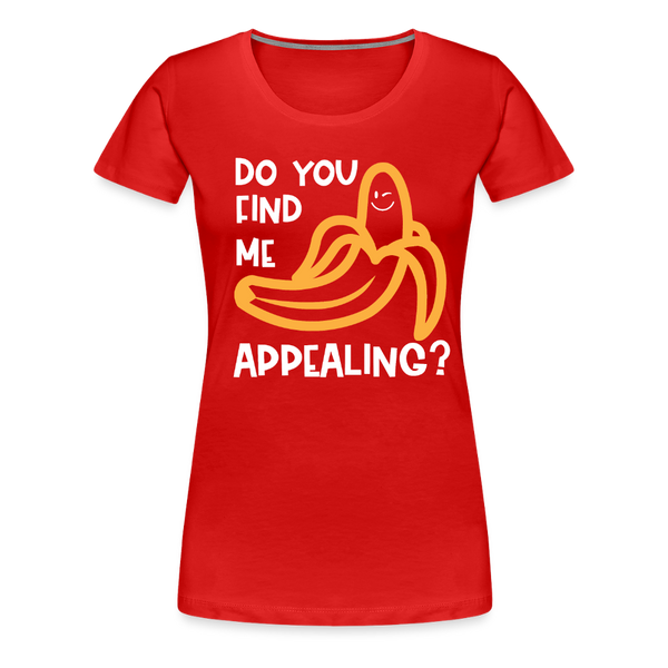 Do you Find me Appealing? Pun Women's Premium T-Shirt - red