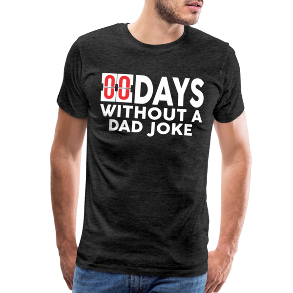 00 Days Without a Dad Joke Men's Premium T-Shirt - charcoal grey