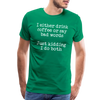 I Either Drink Coffee or Say Bad Words Men's Premium T-Shirt - kelly green