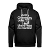 I Told a Chemistry Joke There was No Reacton Science Joke Men’s Premium Hoodie - black