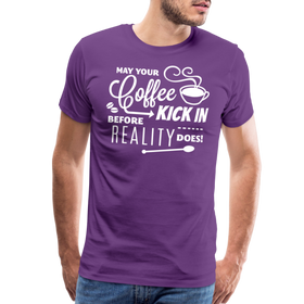 May Your Coffee Kick In Before Reality Does Men's Premium T-Shirt