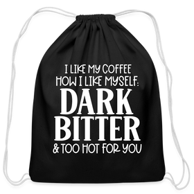 I Like My Coffee How I Like Myself Dark, Bitter and Too Hot For You Cotton Drawstring Bag