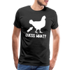 Guess What Chicken Butt Men's Premium T-Shirt - black