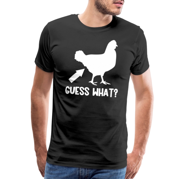 Guess What Chicken Butt Men's Premium T-Shirt - black