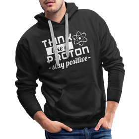 Think Like a Proton Stay Positive Men’s Premium Hoodie