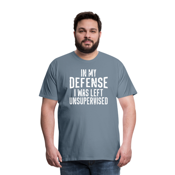 In my Defense I was left Unsupervised Men's Premium T-Shirt - steel blue