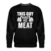 This Guy Rubs His Meat BBQ Men's Premium Sweatshirt
