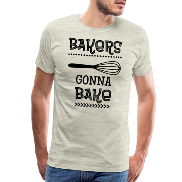 Bakers Gonna Bake Funny Cooking Men's Premium T-Shirt - heather oatmeal