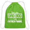 You Say Dad Bod I Say Father Figure Funny Fathers Day Cotton Drawstring Bag - clover