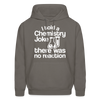 I Told a Chemistry Joke There was No Reaction Science Joke Men's Hoodie