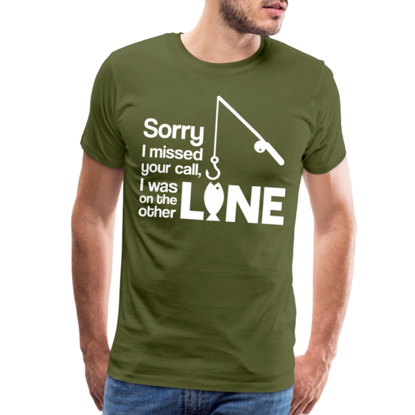 Sorry I Missed Your Call, I was on the Other Line Funny Fishing Men's Premium T-Shirt - olive green