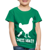Guess What Chicken Butt Toddler Premium T-Shirt - kelly green