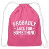 Probably Late for Something Cotton Drawstring Bag - pink