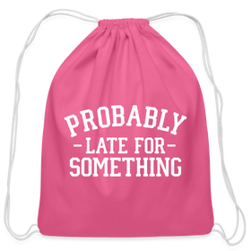 Probably Late for Something Cotton Drawstring Bag