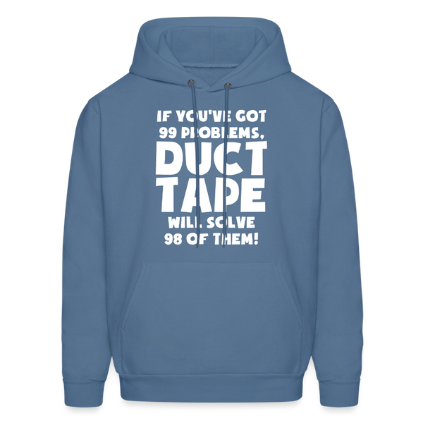 If You've Got 99 Problems, Duct Tape Will Solve 98 of Them! Men's Hoodie - denim blue