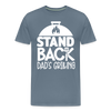 Stand Back Dad's Grilling Funny Father's Day Men's Premium T-Shirt
