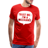 Trust Me I'm a Mechanic Funny Men's Premium T-Shirt - red