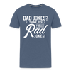 Dad Jokes? I think you mean Rad Jokes! Men's Premium T-Shirt