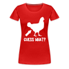 Guess What Chicken Butt Women’s Premium T-Shirt - red