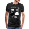 You're the Salt to my Pepper Funny Love Men's Premium T-Shirt