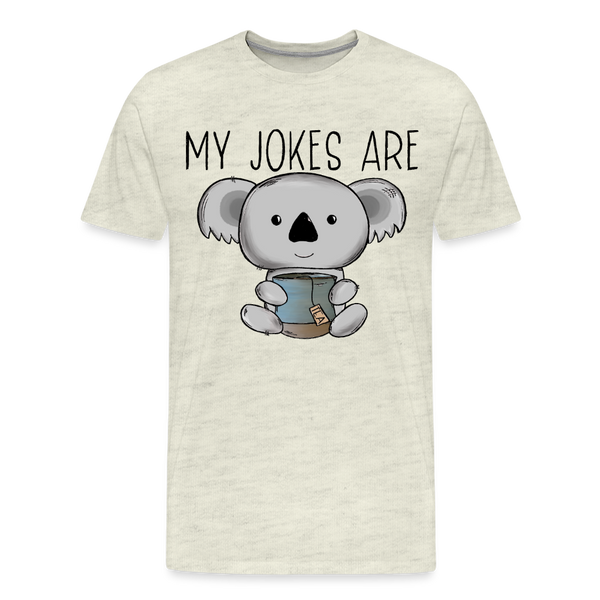 My Jokes Are Koala Tea Men's Premium T-Shirt - heather oatmeal