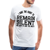 Have the Right to Remain Silent But I Seem to Lack the Ability Men's Premium T-Shirt - white