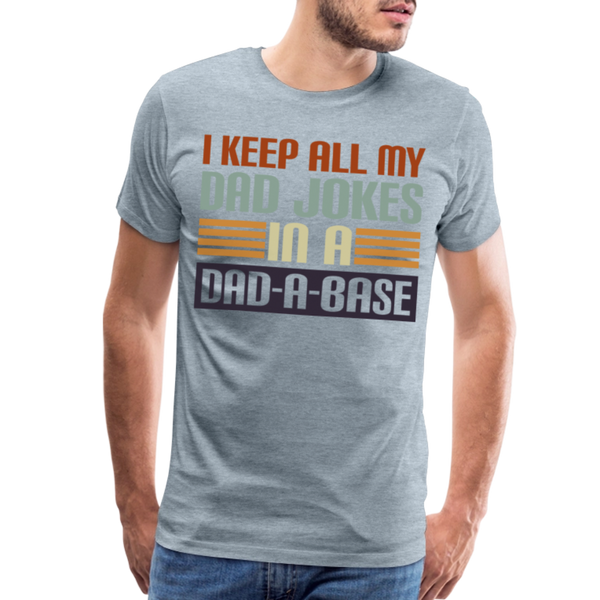 I Keep all my Dad Jokes in a Dad-A-Base Men's Premium T-Shirt - heather ice blue