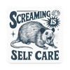 Screaming is Self Care Possum Funny Square Magnet - white