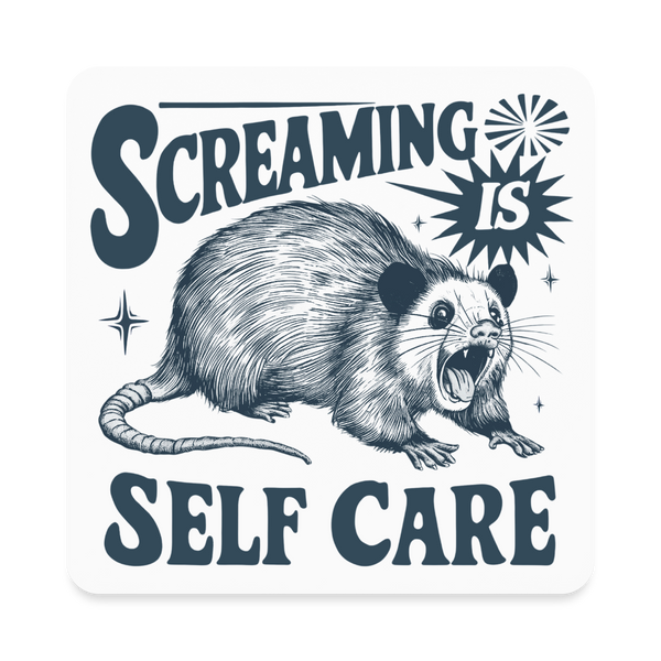 Screaming is Self Care Possum Funny Square Magnet - white